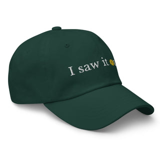 I Saw It Out Spruce Dad Hat