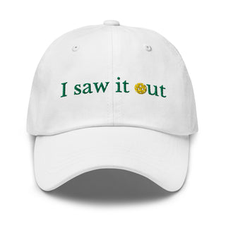 I Saw It Out Dad Hat