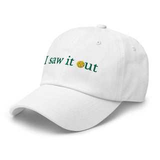 I Saw It Out Dad Hat