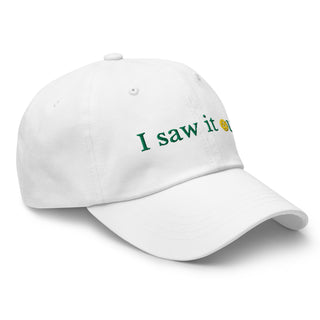 I Saw It Out Dad Hat